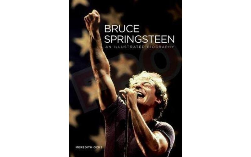 Bruce Springsteen: An Illustrated Biography