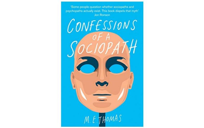 Confessions of a Sociopath a Life Spent Hiding in Plain Sight