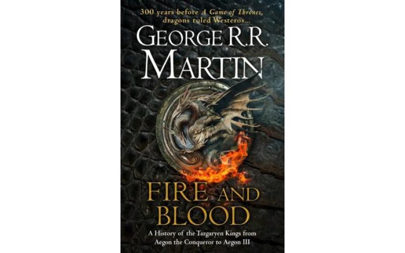 Fire and Blood : A History of the Targaryen Kings from Aegon the Conqueror to Aegon III