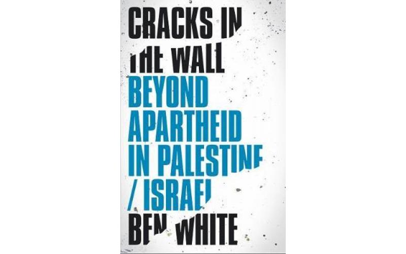 Cracks In The Wall Beyond Apartheid In Palestine