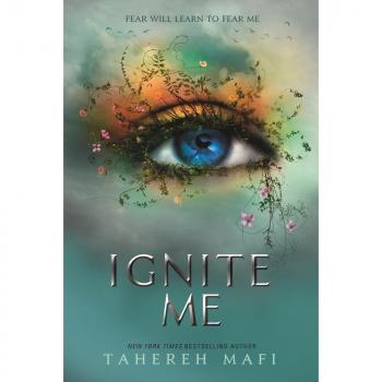 Ignite Me Shatter Me