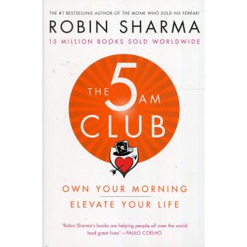 The 5 AM Club : Own Your Morning. Elevate Your Life.