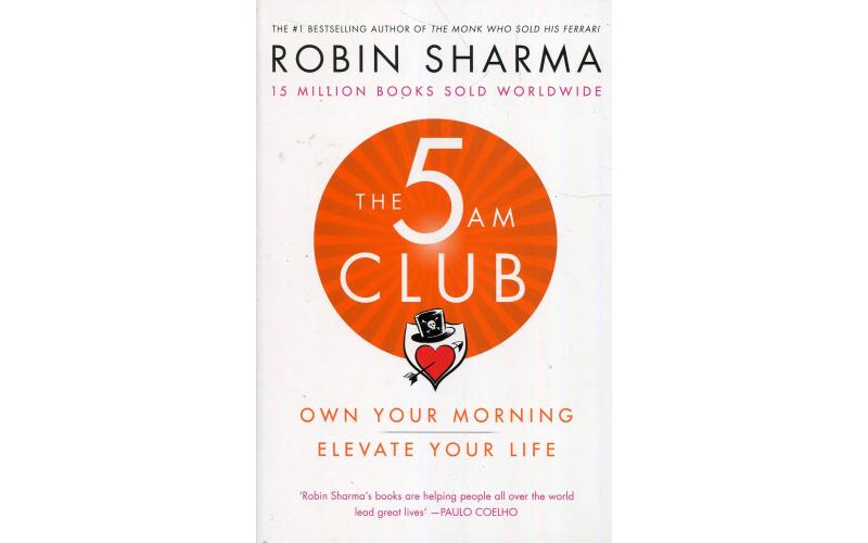 The 5 AM Club : Own Your Morning. Elevate Your Life.