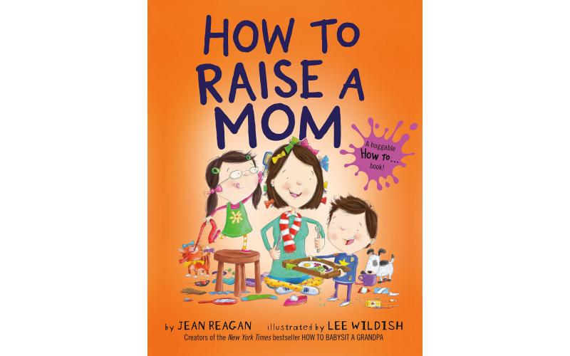 How To Raise A Mom