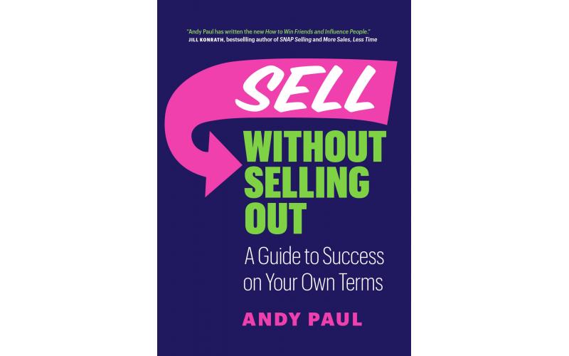 Sell without Selling Out : A Guide to Success on Your Own Terms