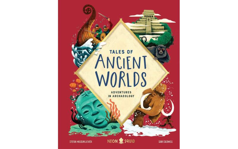 Tales of Ancient Worlds: Adventures in Archaeology