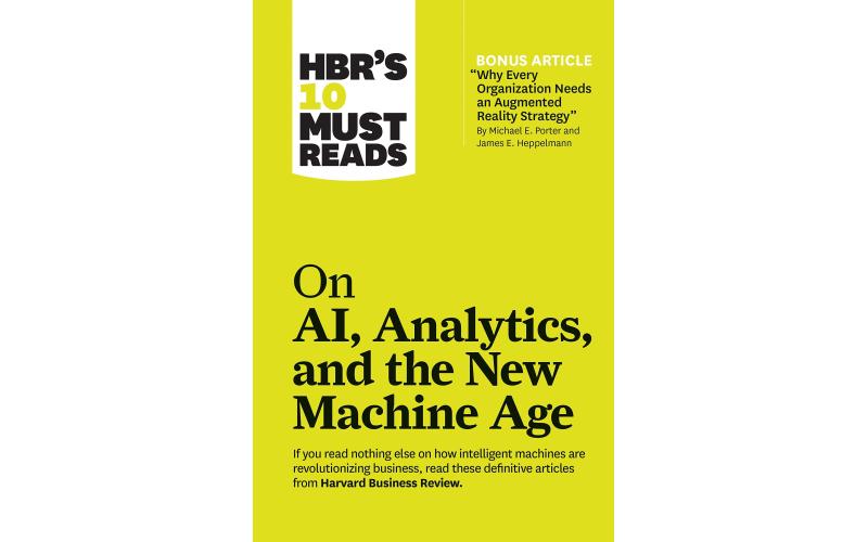 HBRs 10 Must Reads on Al Analytics and the New Machine Age