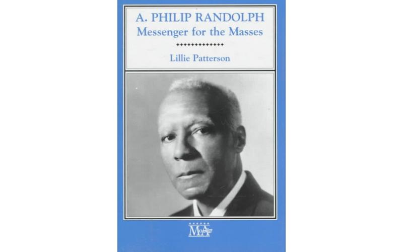 A Philip Randolph: Messenger for the Masses