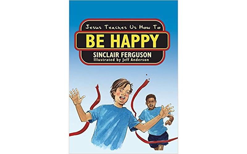Jesus Teaches Us How to Be Happy