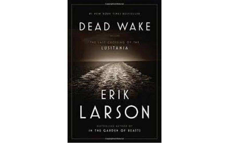 Dead Wake: The Last Crossing of the Lusitania