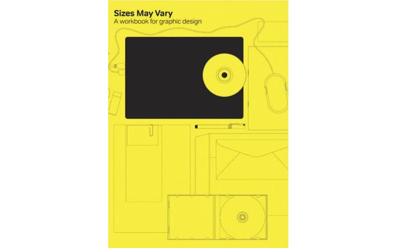 Sizes May Vary: Graphic Design Workbook