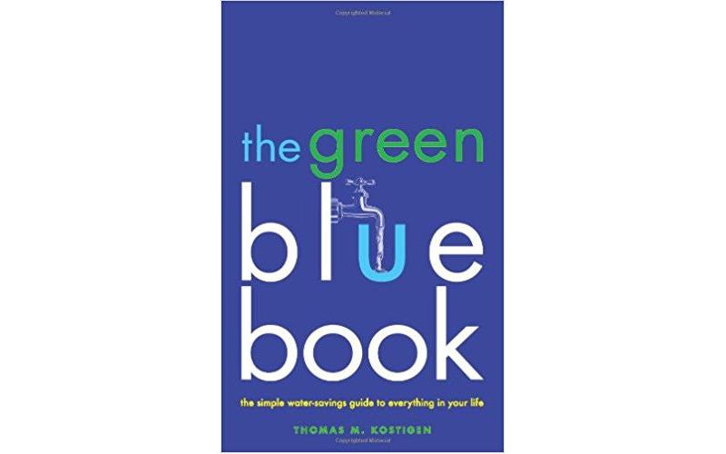 The Green Blue Book: The Simple Water-Savings Guide to Everything in Your Life