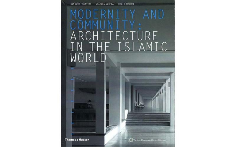 Modernity and Community: Architecture in the Islamic World