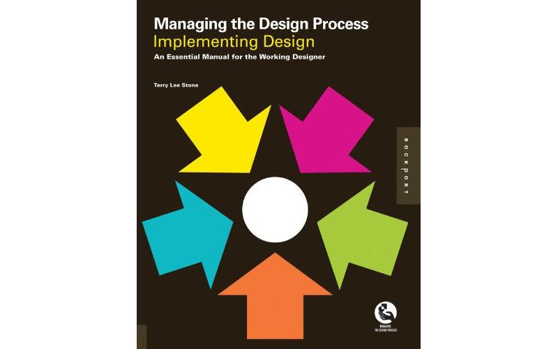 Managing the Design Process-Implementing Design: An Essential Manual for the Working Designer
