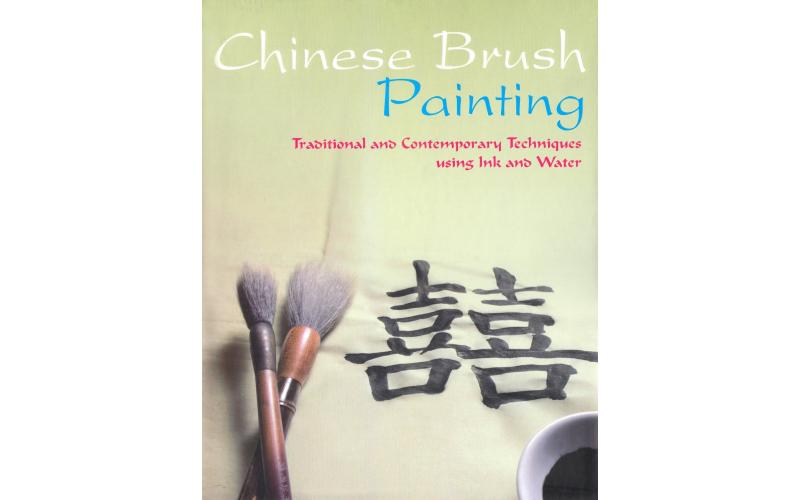Chinese Brush Painting: Traditional and Contemporary Techniques Using Ink and Water