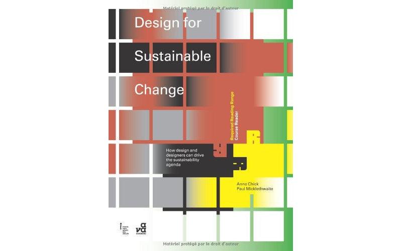 Design for Sustainable Change: How Design and Designers Can Drive the Sustainability Agenda (Required Reading Range)