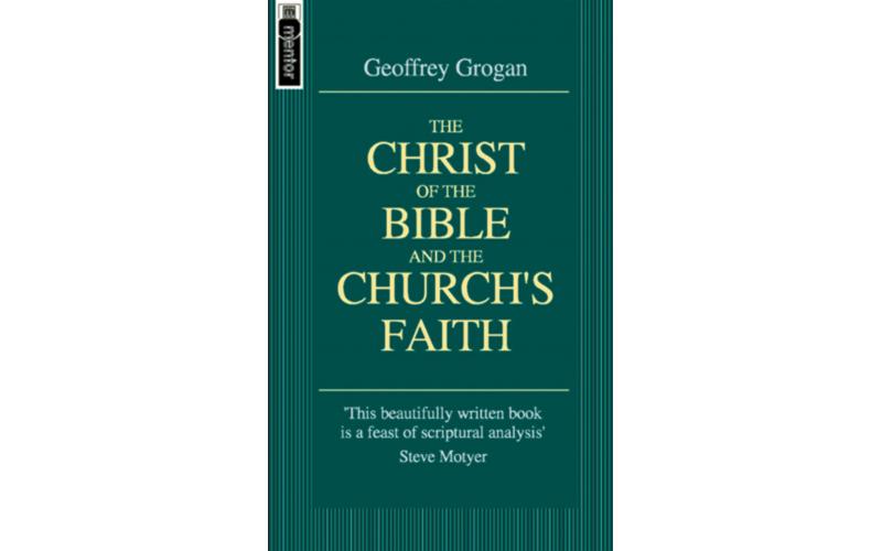 The Christ of the Bible and the Church\'s Faith