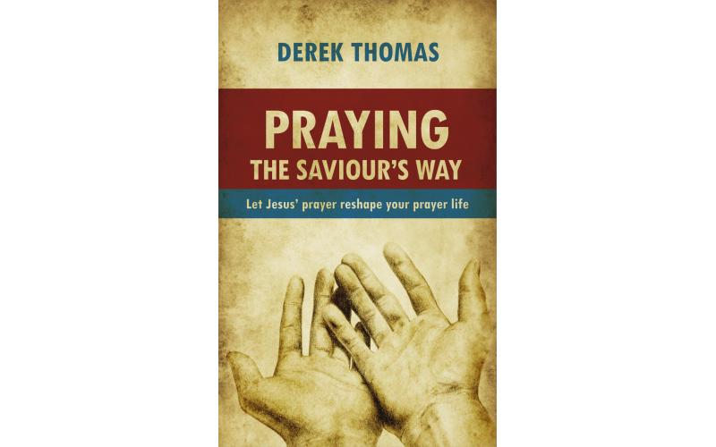 Praying the Saviour\'s Way