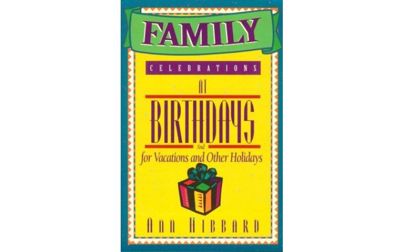 Family Celebrations at Birthdays and for Vacations and Other Holidays