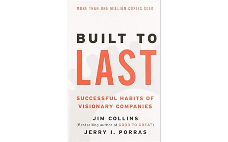 Built to Last : Successful Habits of Visionary Companies