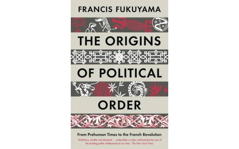 The Origins of Political Order: From Prehuman Times to the French Revolution