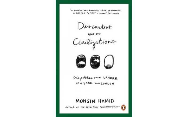 Discontent and Its Civilizations: Dispatches from Lahore, New York and London
