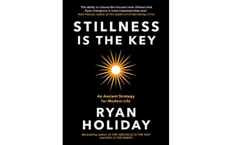 Stillness is the Key: An Ancient Strategy for Modern Life
