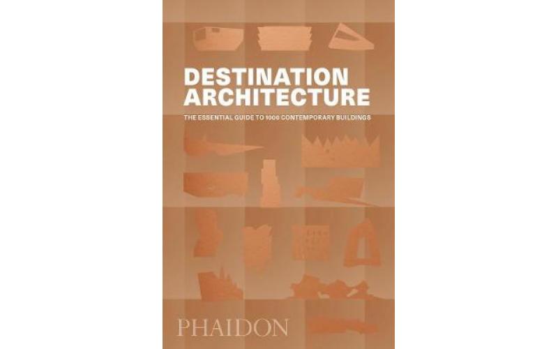 Destination Architecture: The Essential Guide to 1000 Contemporary Buildings