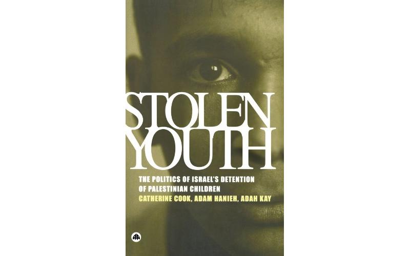 Stolen Youth: The Politics of Israel’s Detention of Palestinian Children