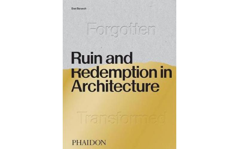 Ruin and Redemption in Architecture