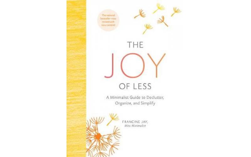 The Joy of Less: A Minimalist Guide to Declutter, Organize, and Simplify – Updated and Revised