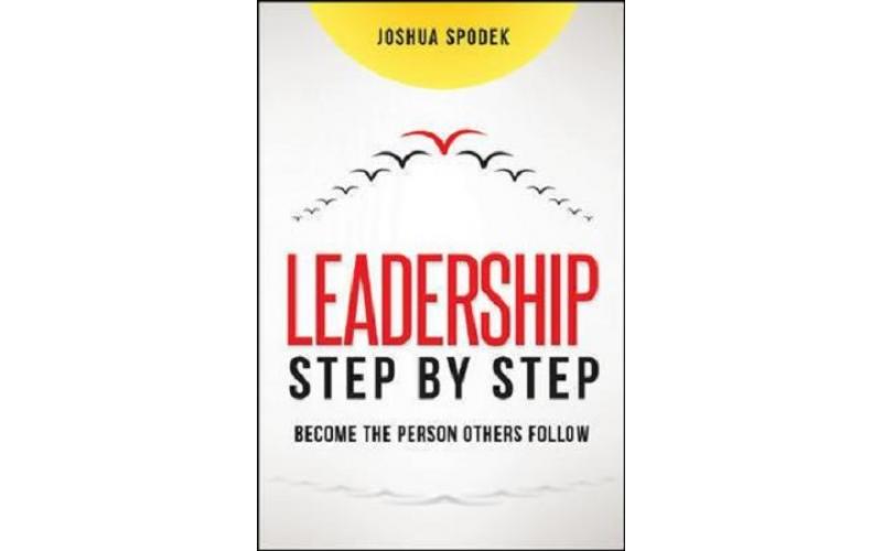 Leadership Step by Step: Be the Person Others Follow