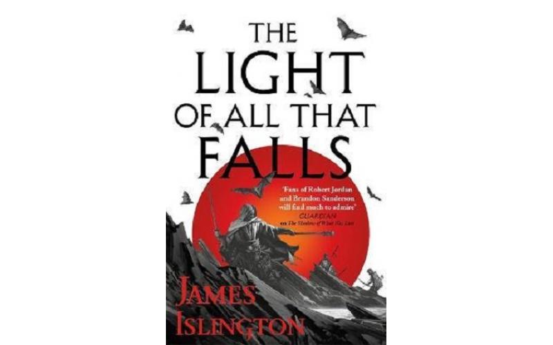 The Light of All That Falls : Book 3 of the Licanius trilogy