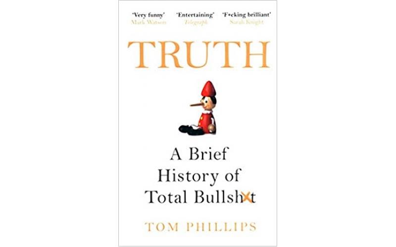 Truth : A Brief History of Total Bullsh*t