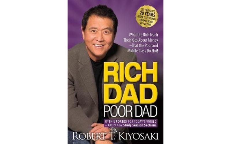 Rich Dad Poor Dad : What the Rich Teach Their Kids About Money That the Poor and Middle Class Do Not!