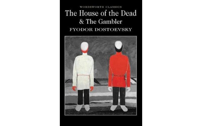 Wordsworth Classics: The House of The Dead / The Gambler