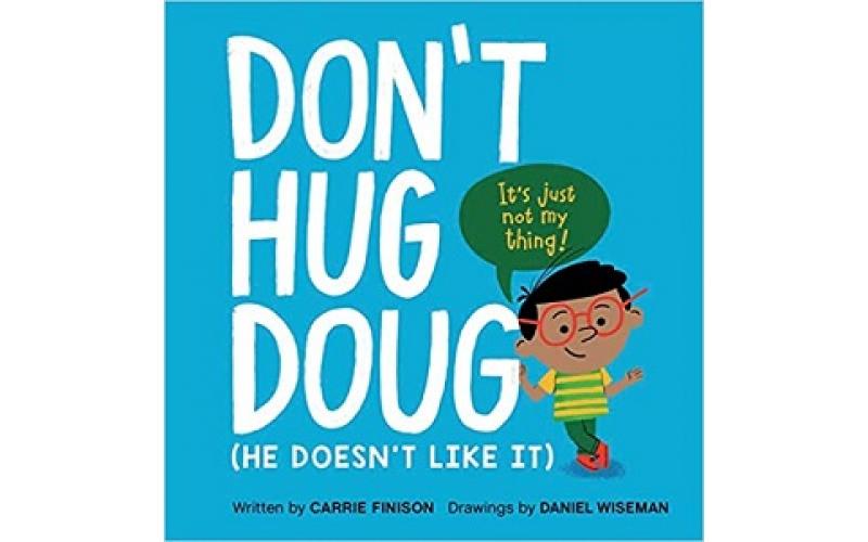 Don’t Hug Doug (He Doesn’t Like It) : A story about consent