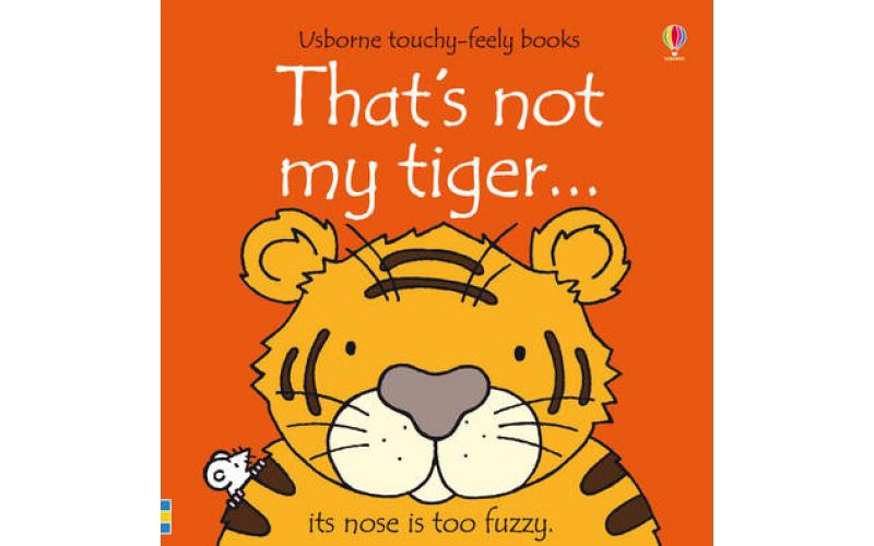 That’s not my… : That’s Not My Tiger