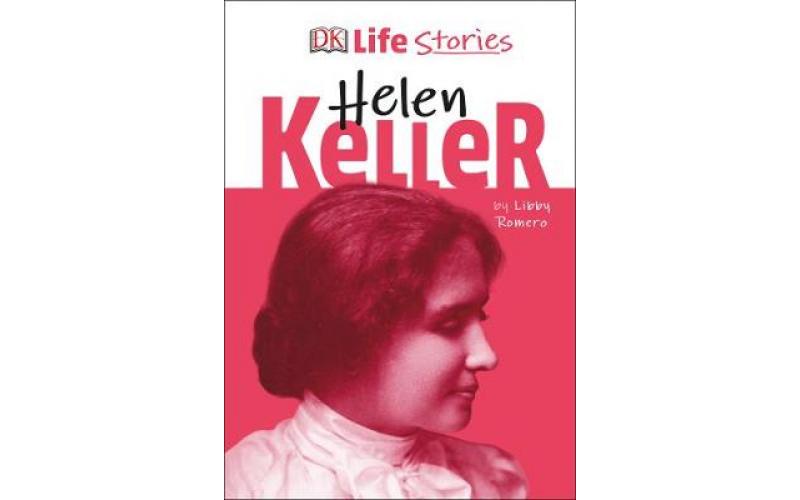 Biography – DK Life Stories: Dk Life Stories Helen Keller