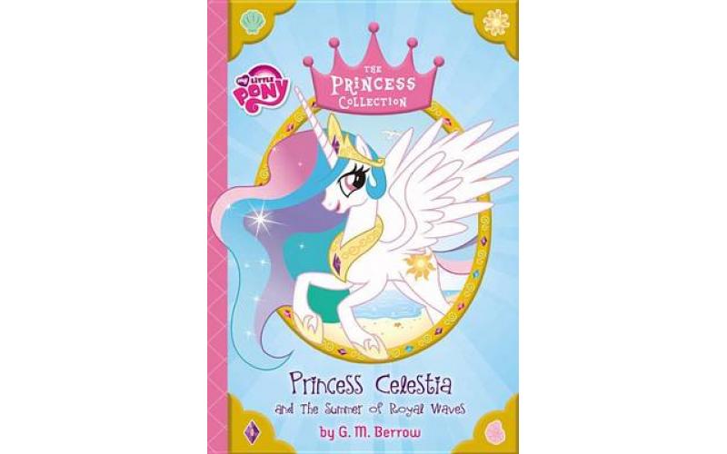The Princess Collection: My Little Pony: Princess Celestia and The Summer of Royal Waves