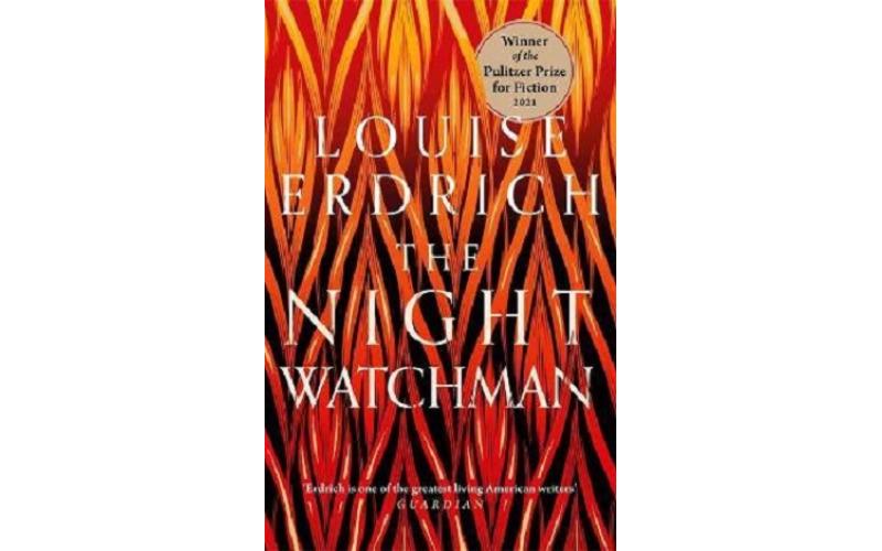 The Night Watchman: Winner of the Pulitzer Prize in Fiction 2021 : Winner of the Pulitzer Prize in Fiction 2021