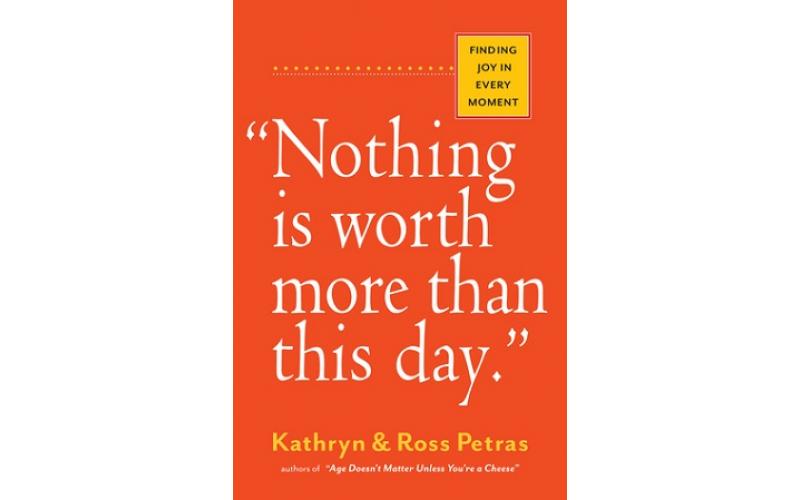 Nothing Is Worth More Than This Day. : Finding Joy in Every Moment