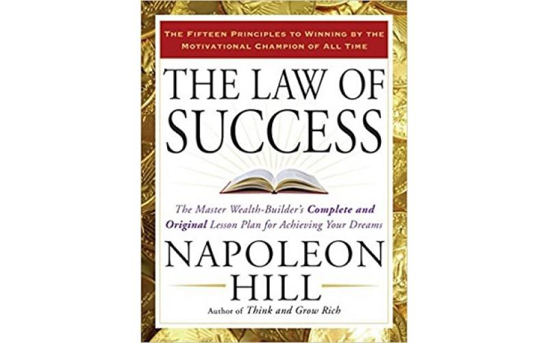 The Law of Success : The Master Wealth-Builder’s Complete and Original Lesson Plan for Achieving Your Dreams