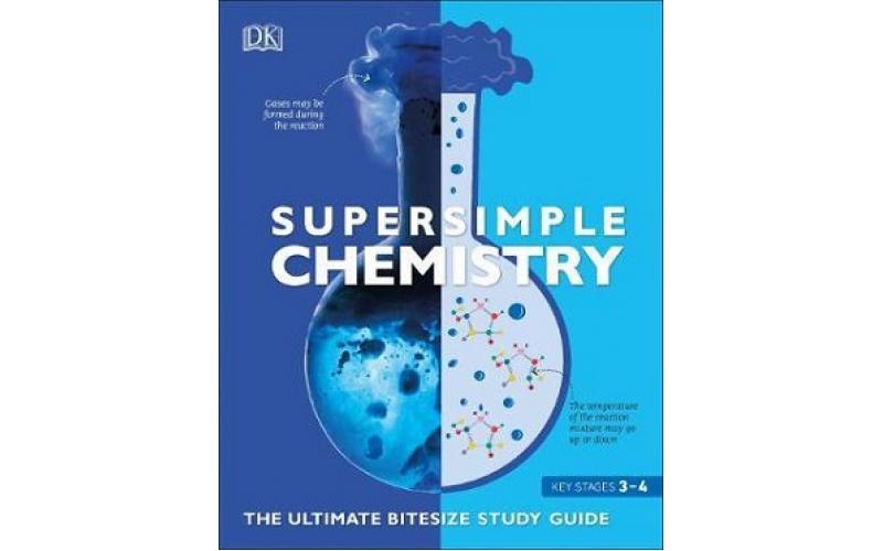 Super Simple Chemistry: The Ultimate Bitesize Study Guide