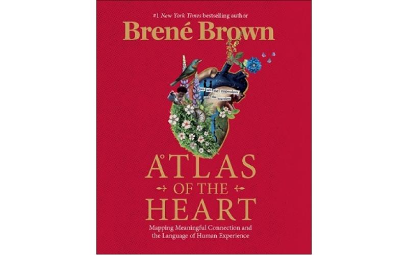 Atlas of the Heart : Mapping Meaningful Connection and the Language of Human Experience