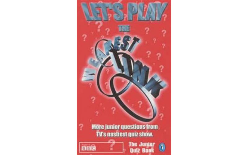 Let\'s Play the Weakest Link : More Junior Questions from TV\'s Nastiest Quiz Show