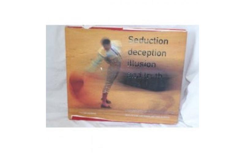 Seduction, Deception, Illusion and Truth