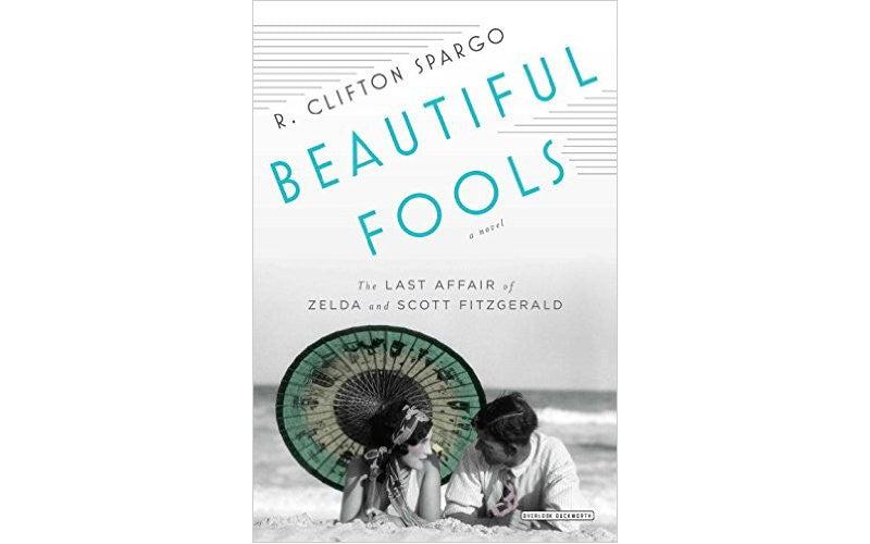 Beautiful Fools: The Last Affair of Zelda and Scott Fitzgerald