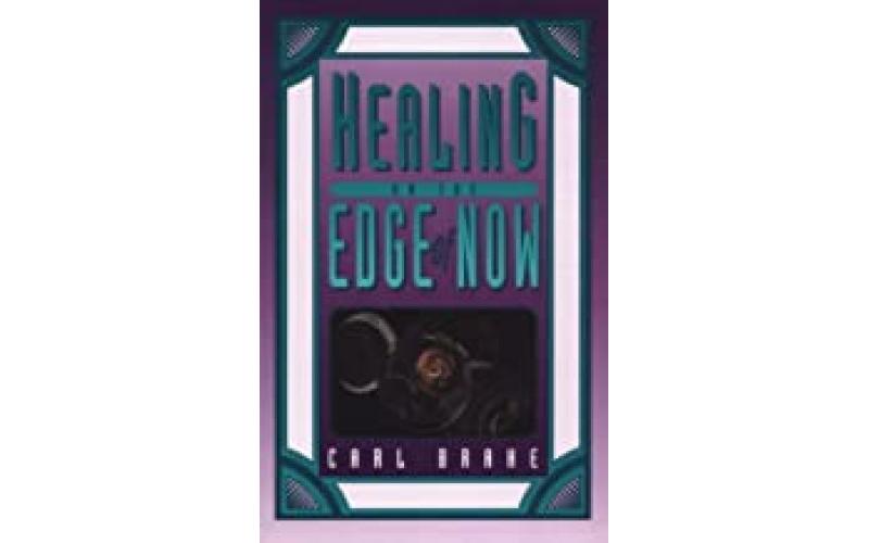 Healing on the Edge of Now: A Practical Guide for the Use of Psychoneuroimmunology