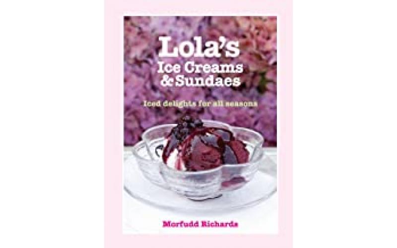 Lola\'s Ice Creams & Sundaes: Iced Delights for All Seasons